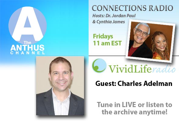 Charles Adelman - VividLife Radio Interview with Dr. Jordan Paul & Cynthia James